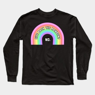 Give Back The Rainbow Long Sleeve T-Shirt